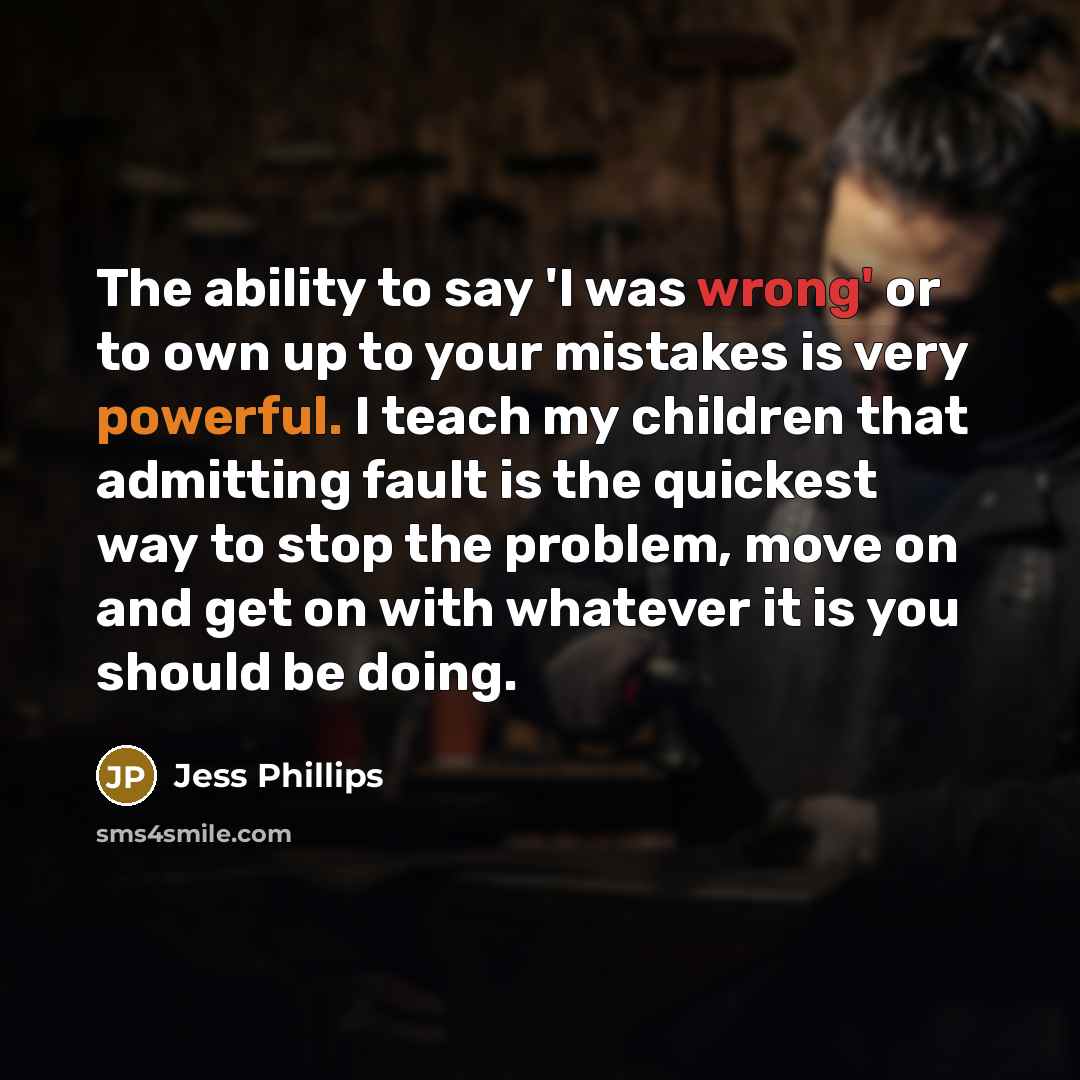 “The ability to say 'I was wrong' or to own…” quote by Jess Phillips