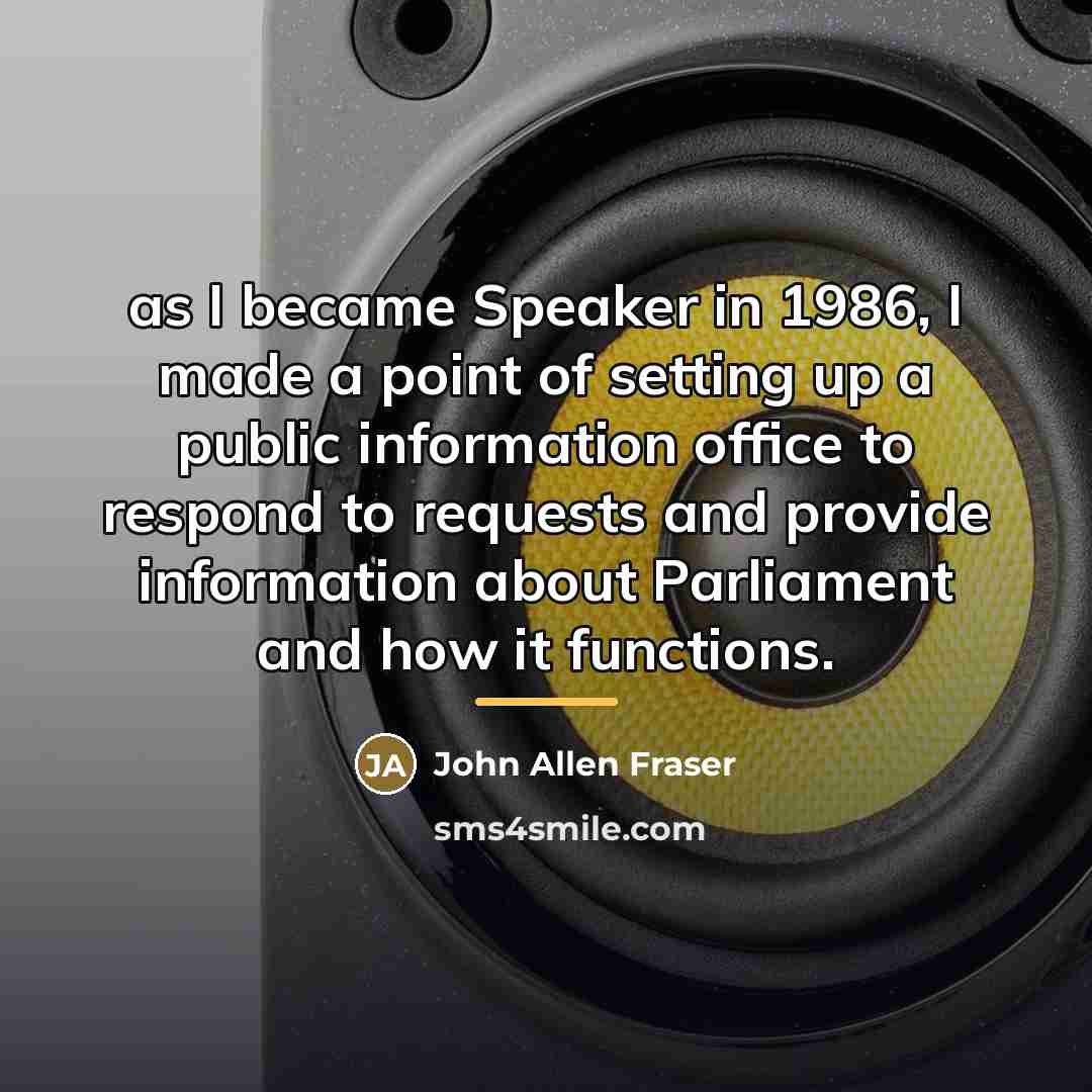 “as I became Speaker in 1986, I made a point…” quote by John Allen Fraser