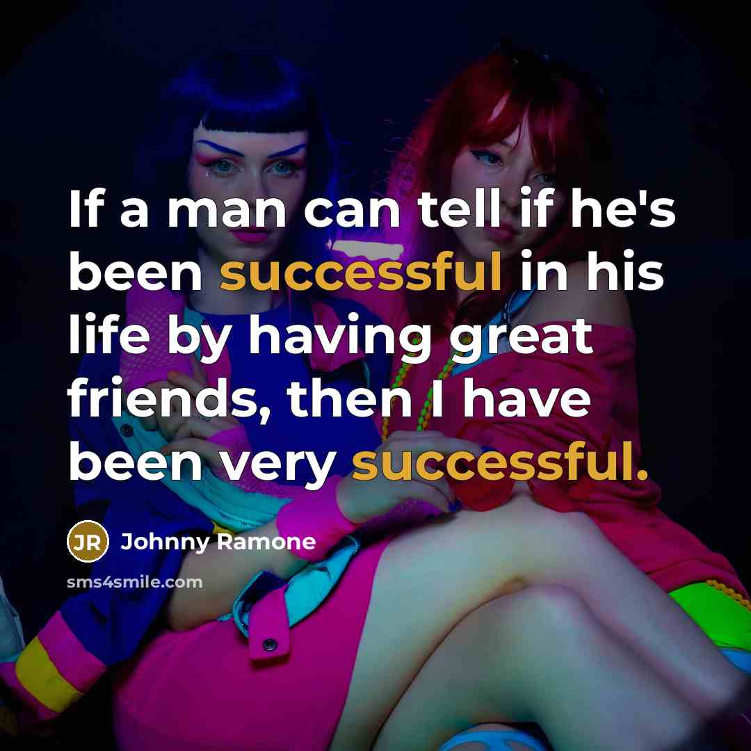 “If a man can tell if he's been successful in…” quote by Johnny Ramone