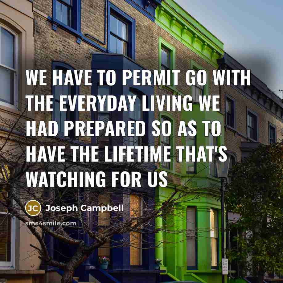 “We have to permit go with the everyday living we…” quote by Joseph Campbell