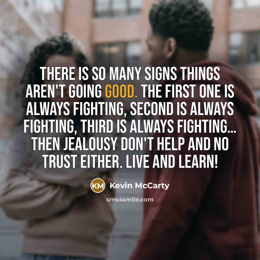 “There is so many signs things aren't going good. The…” quote by Kevin McCarty