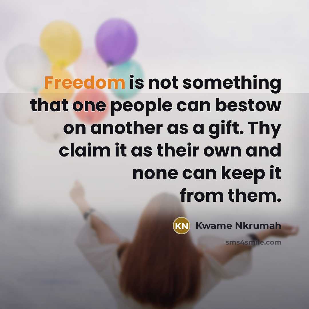 “Freedom is not something that one people can bestow on…” quote by Kwame Nkrumah