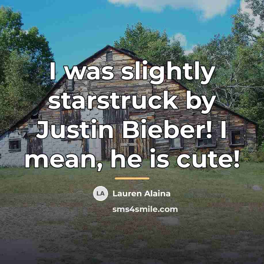 “I was slightly starstruck by Justin Bieber! I mean, he…” quote by Lauren Alaina