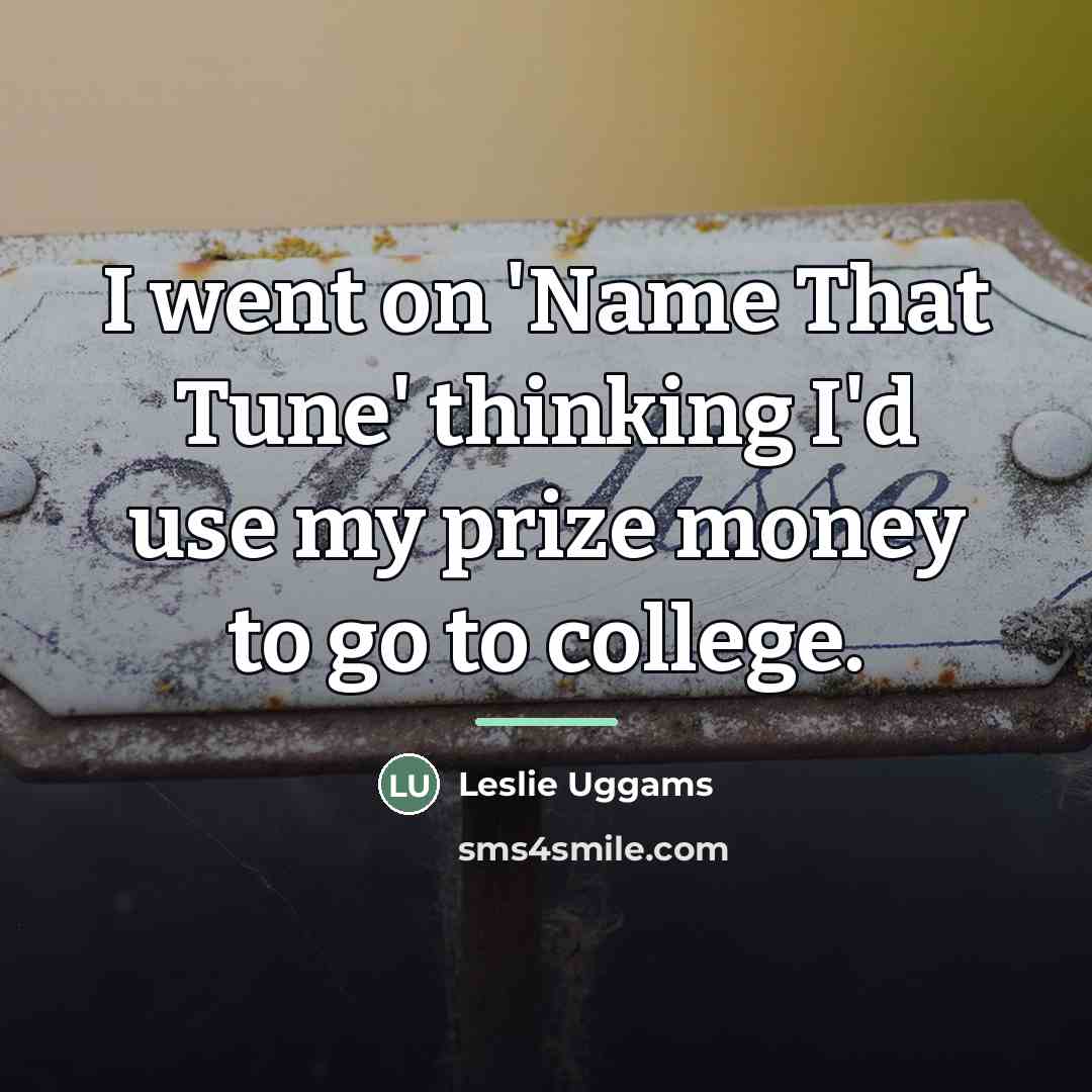 “I went on 'Name That Tune' thinking I'd use my…” quote by Leslie Uggams