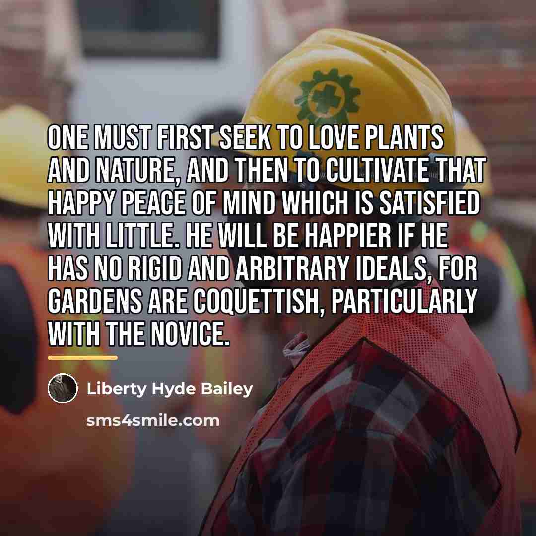 “One must first seek to love plants and nature, and…” quote by Liberty Hyde Bailey