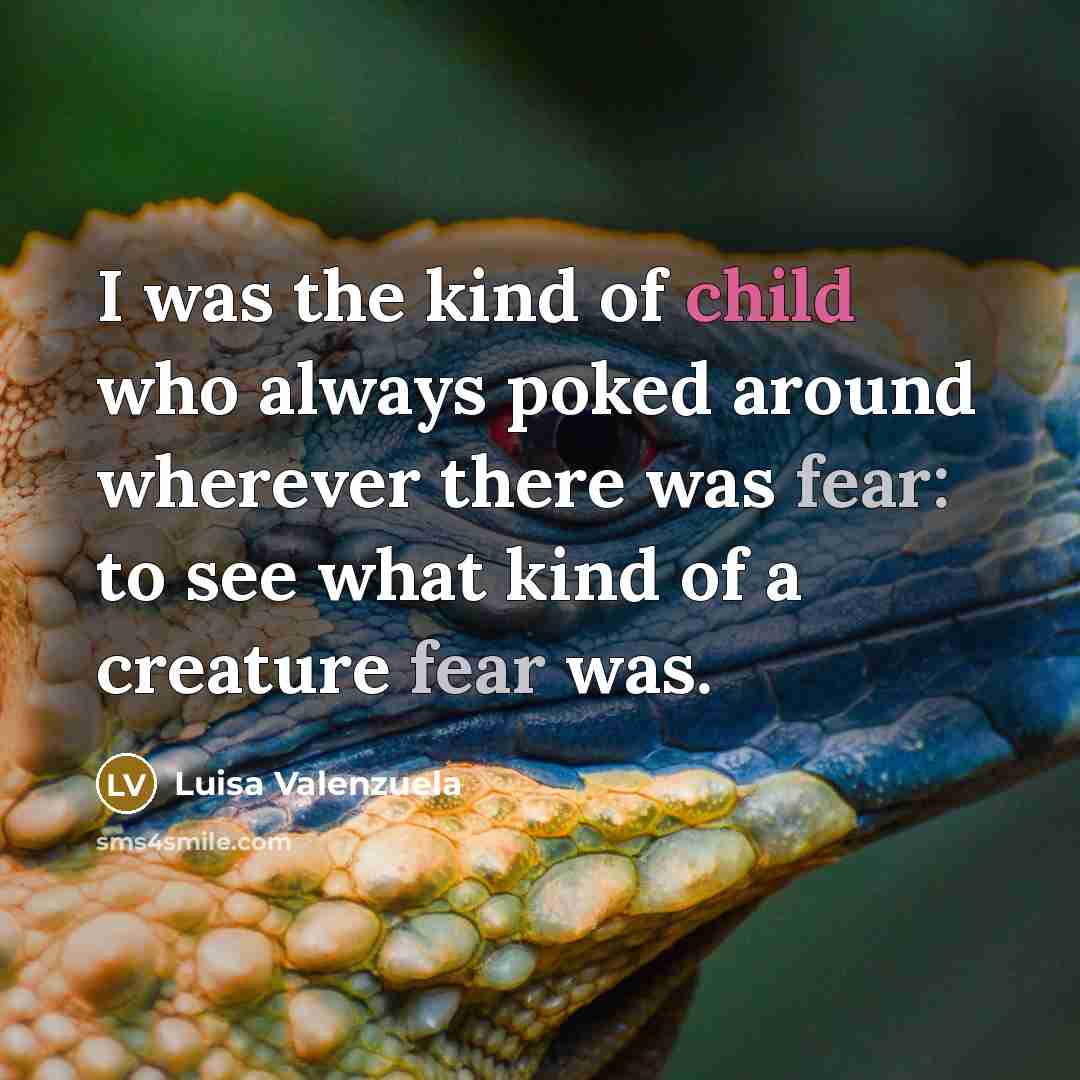 “I was the kind of child who always poked around…” quote by Luisa Valenzuela