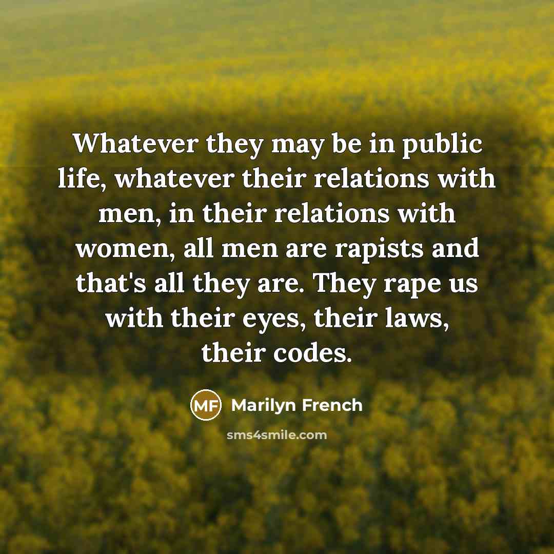 “Whatever they may be in public life, whatever their relations…” quote by Marilyn French