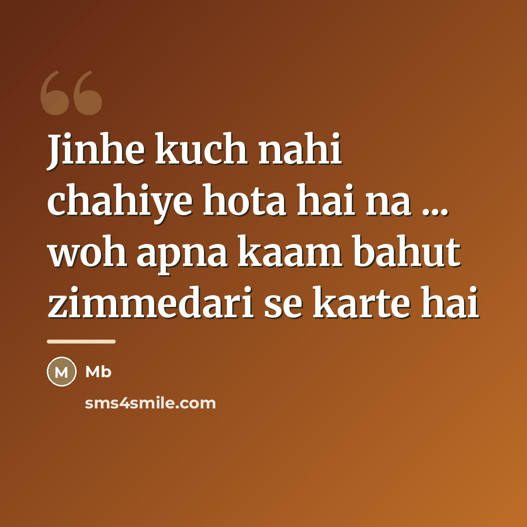 “Jinhe kuch nahi chahiye hota hai na ... woh apna…” quote by Mb