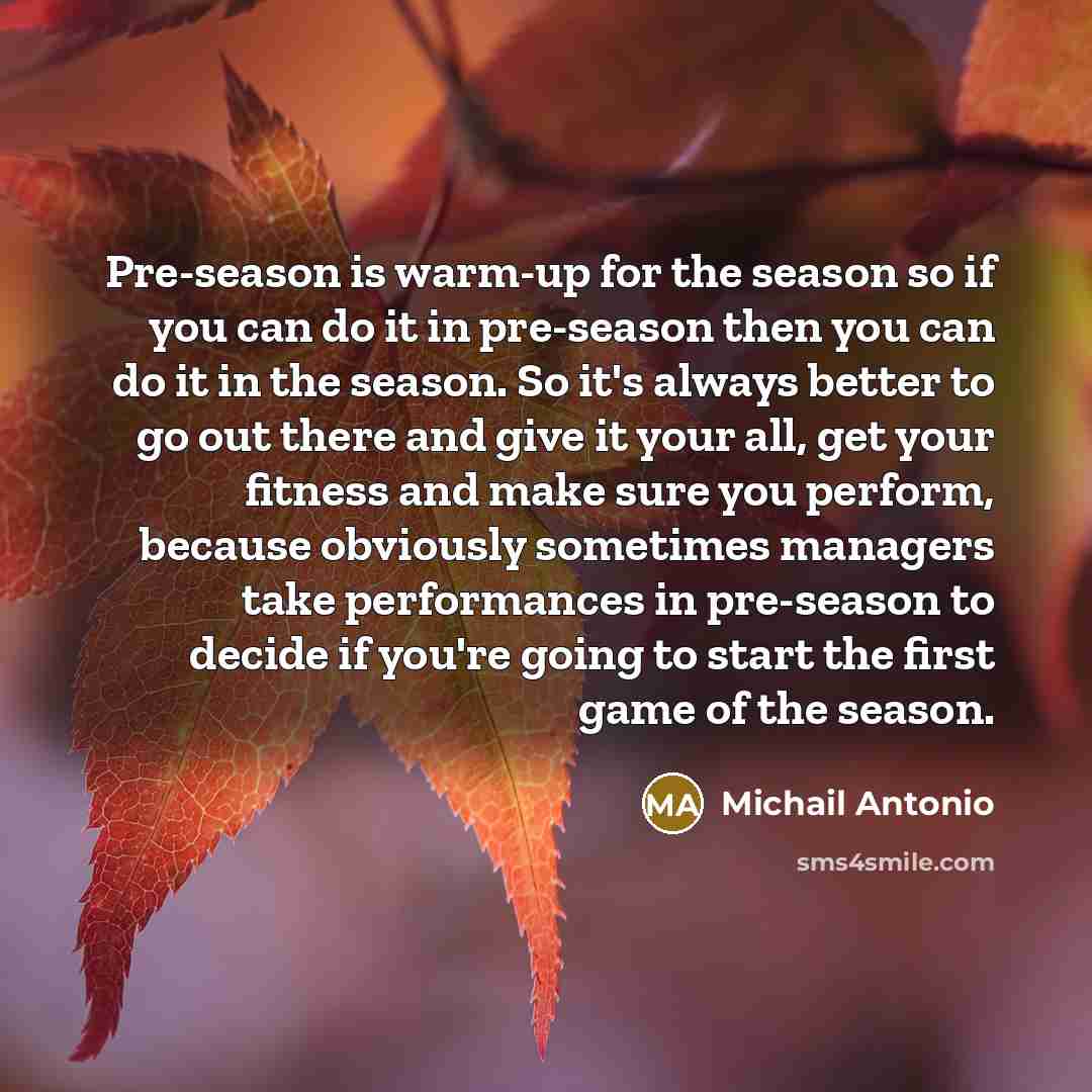 “Pre-season is warm-up for the season so if you can…” quote by Michail Antonio