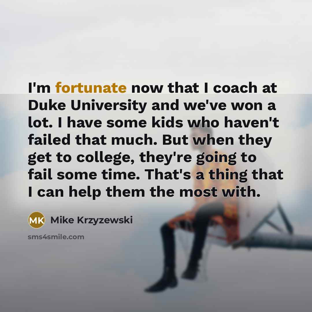 “I'm fortunate now that I coach at Duke University and…” quote by Mike Krzyzewski
