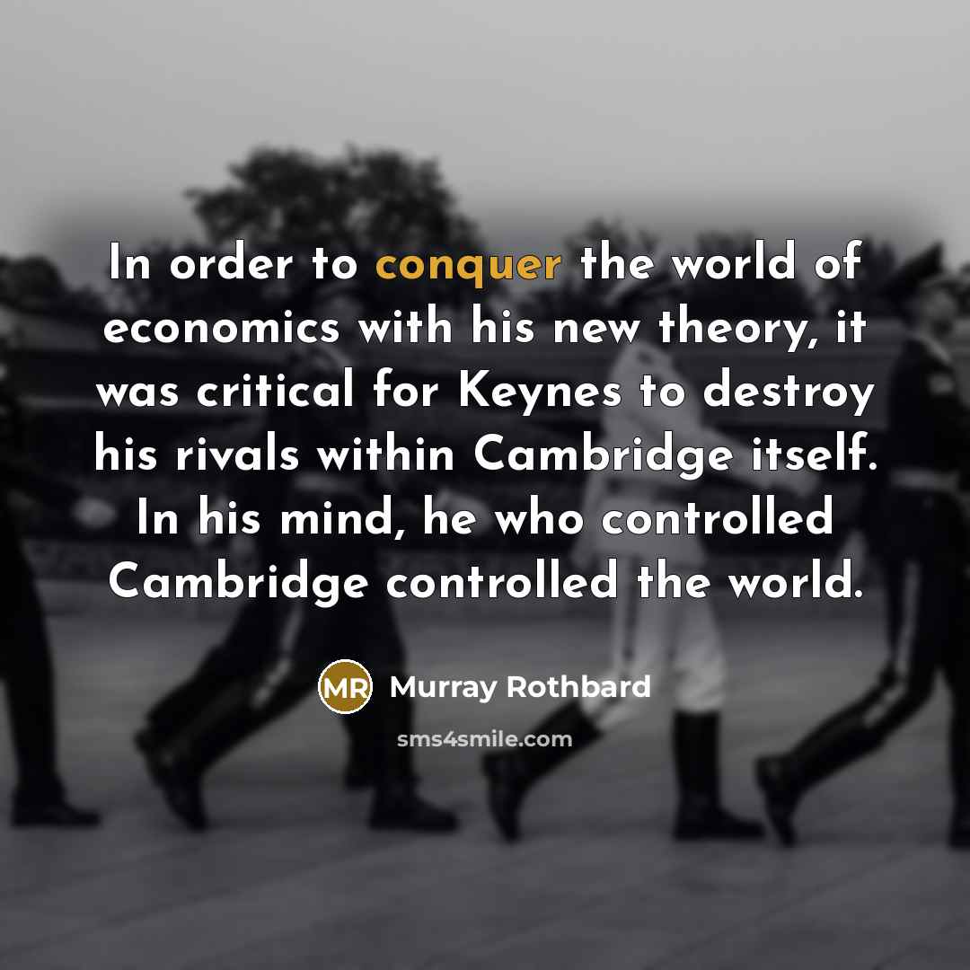 “In order to conquer the world of economics with his…” quote by Murray Rothbard