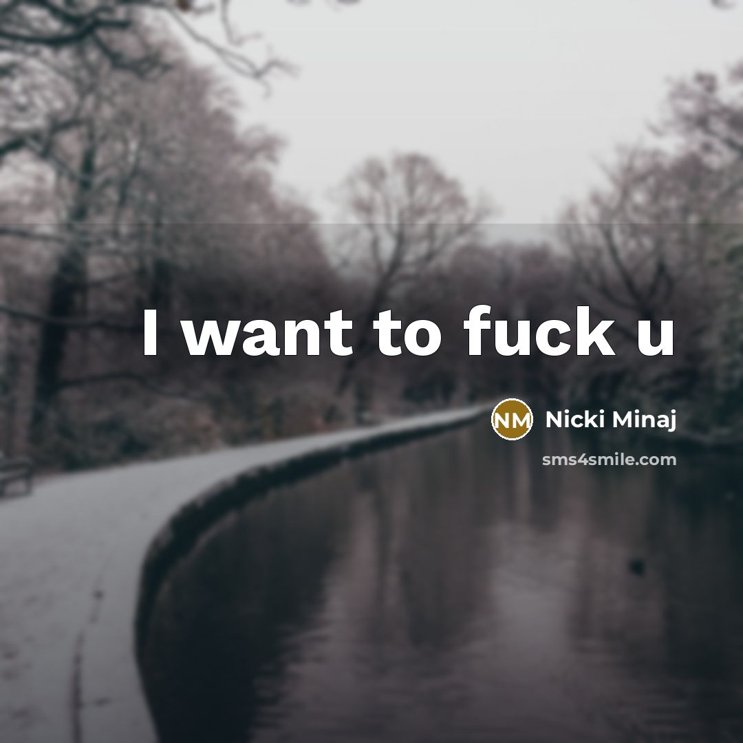 “I want to fuck u” quote by Nicki Minaj