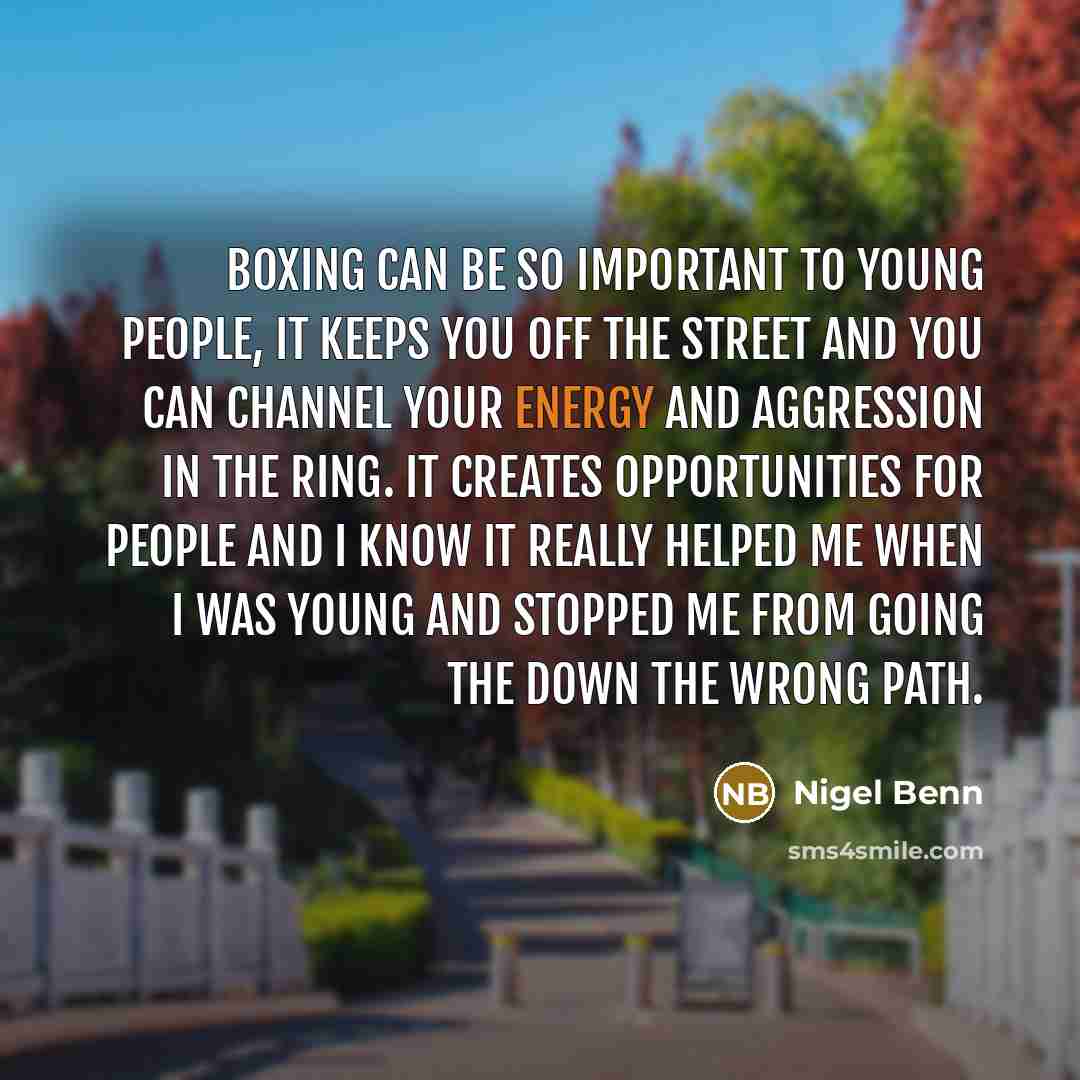 “Boxing can be so important to young people, it keeps…” quote by Nigel Benn