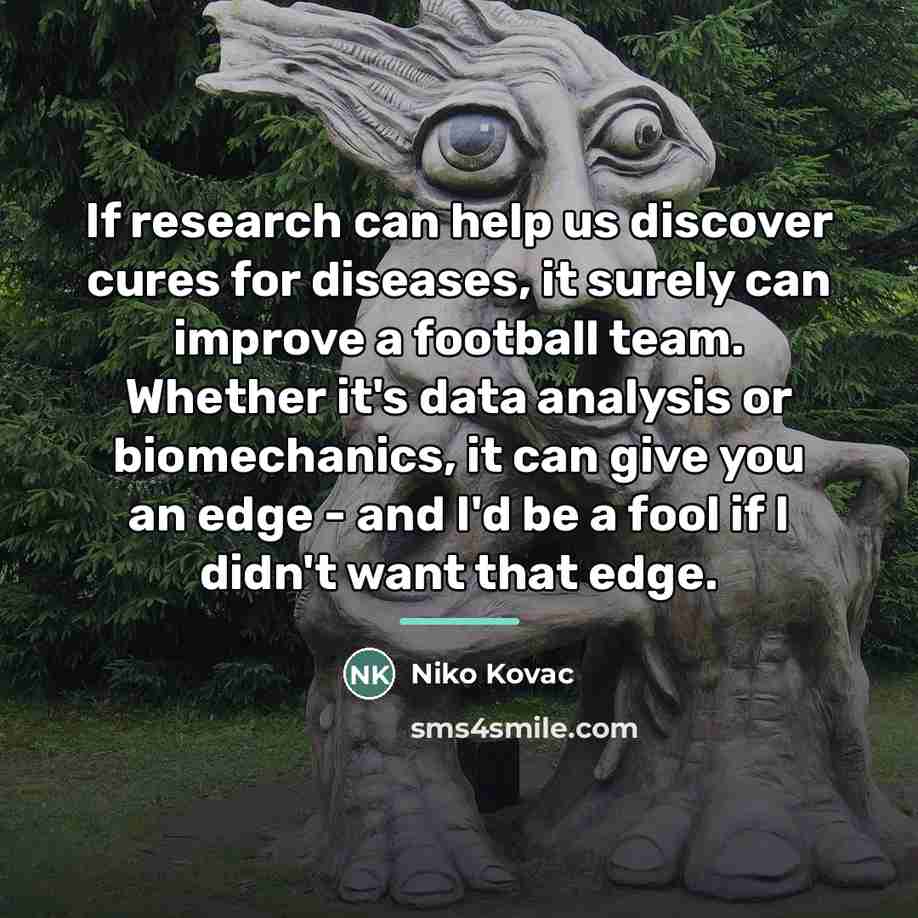 “If research can help us discover cures for diseases, it…” quote by Niko Kovac