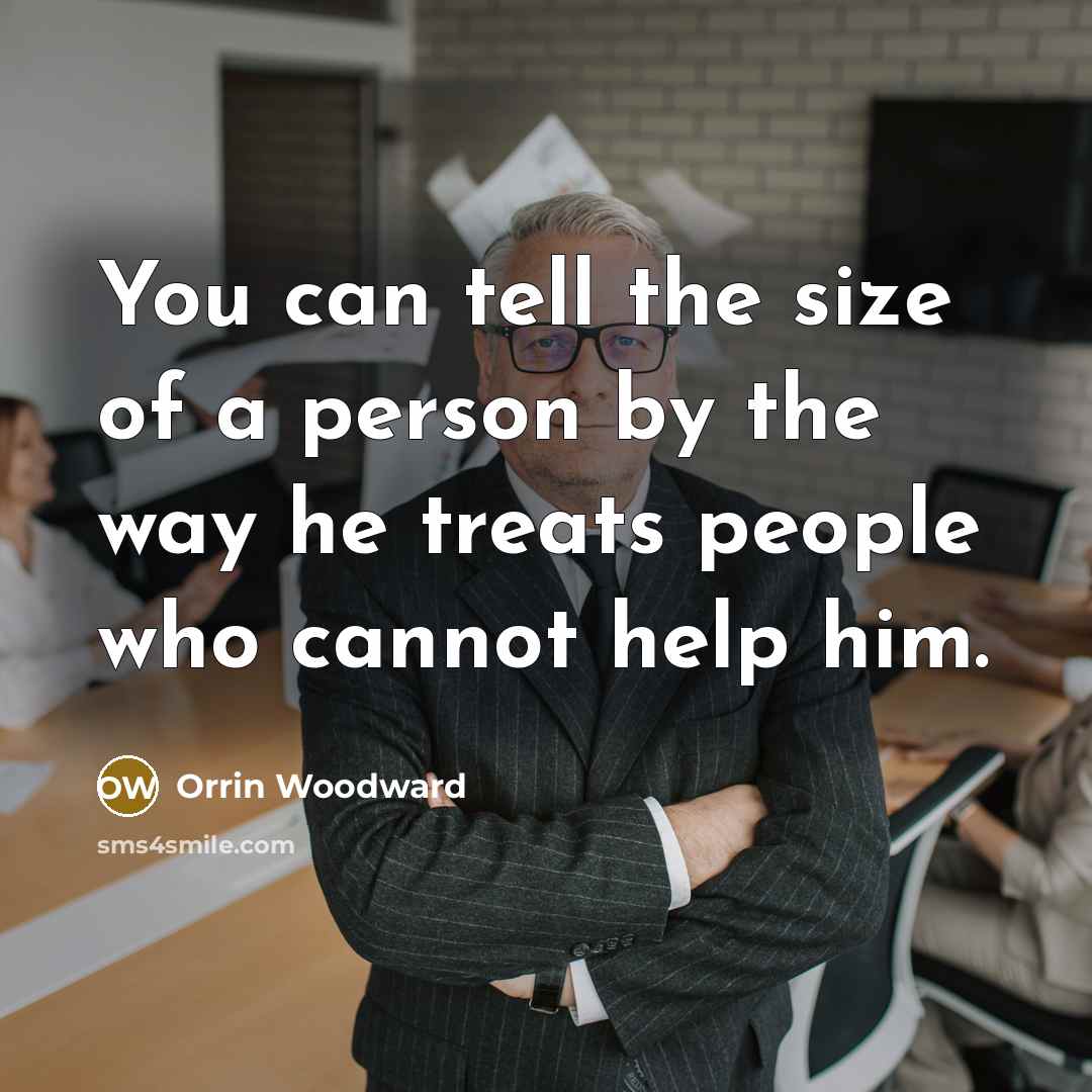 “You can tell the size of a person by the…” quote by Orrin Woodward