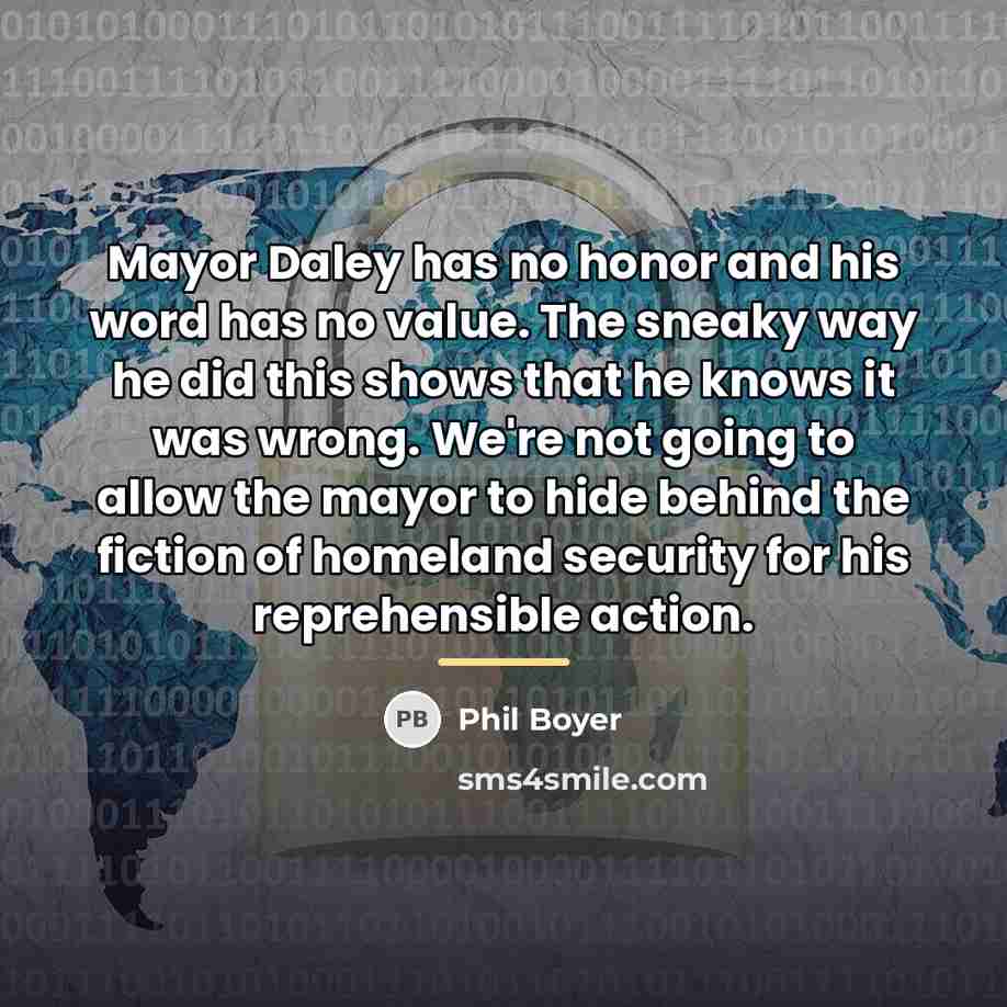 “Mayor Daley has no honor and his word has no…” quote by Phil Boyer