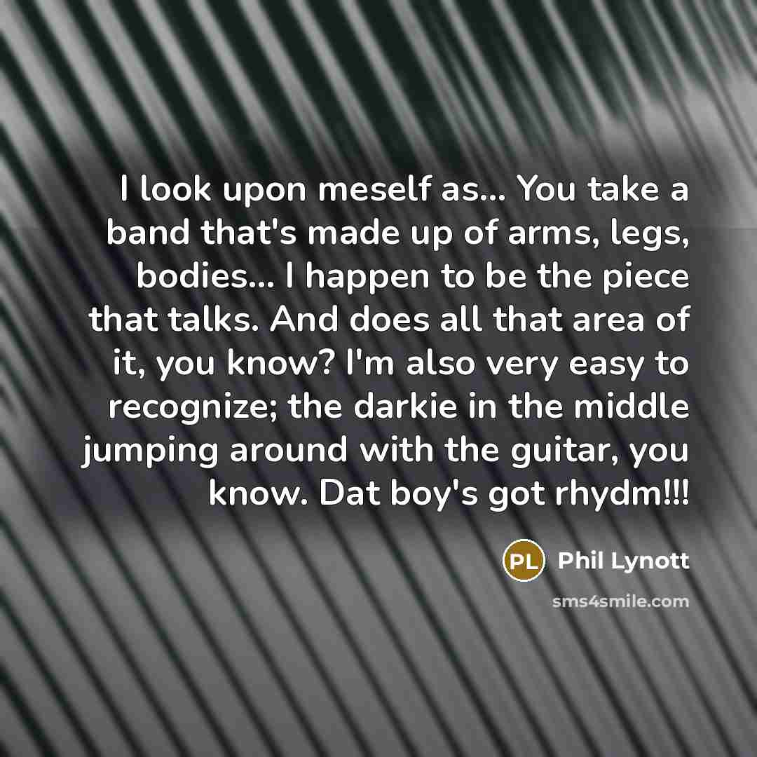 “I look upon meself as... You take a band that's…” quote by Phil Lynott