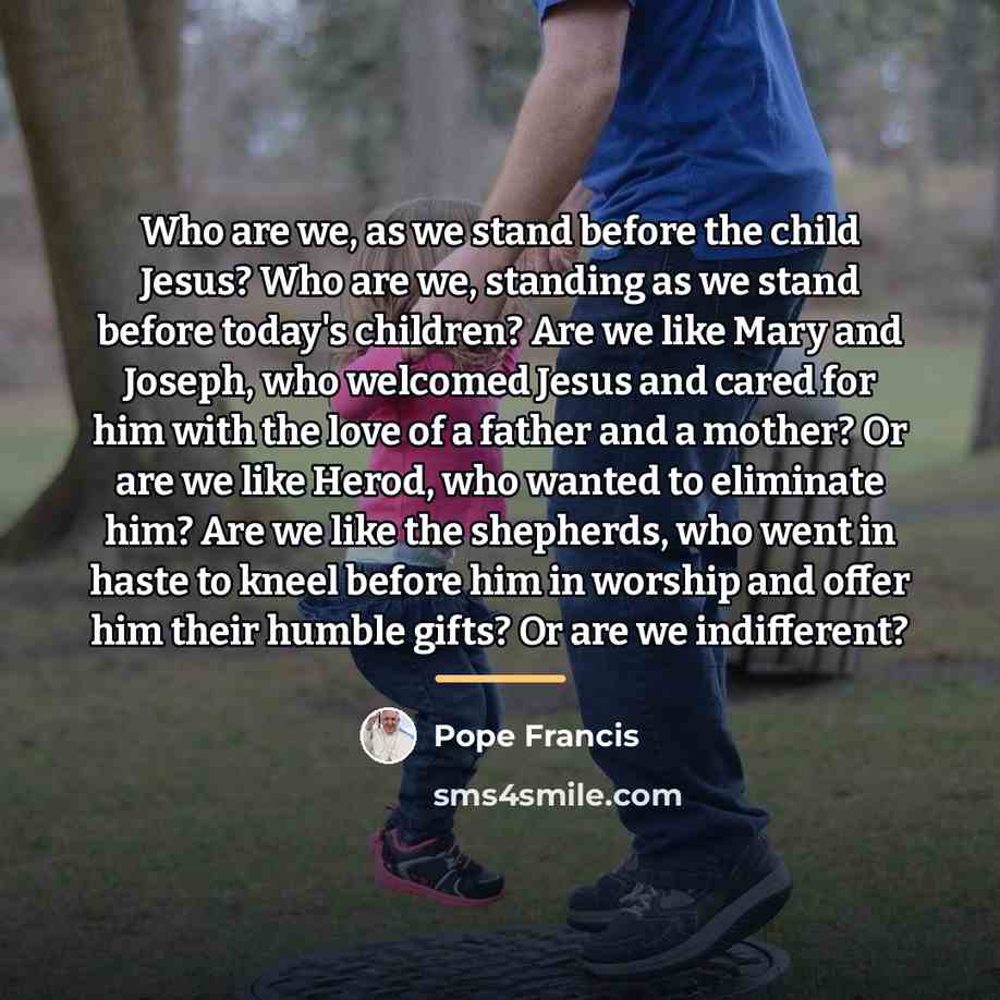 “Who are we, as we stand before the child Jesus?…” quote by Pope Francis