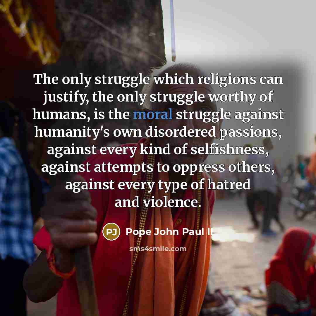 “The only struggle which religions can justify, the only struggle…” quote by Pope John Paul II
