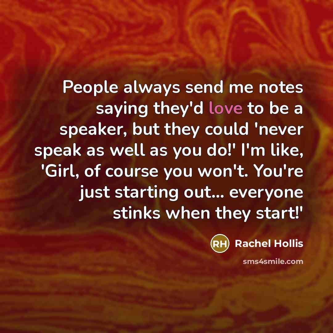 “People always send me notes saying they'd love to be…” quote by Rachel Hollis