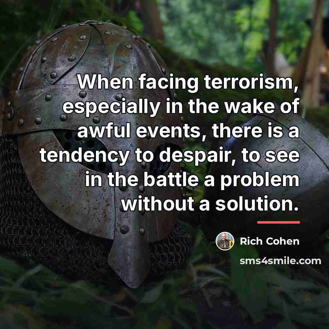 “When facing terrorism, especially in the wake of awful events,…” quote by Rich Cohen