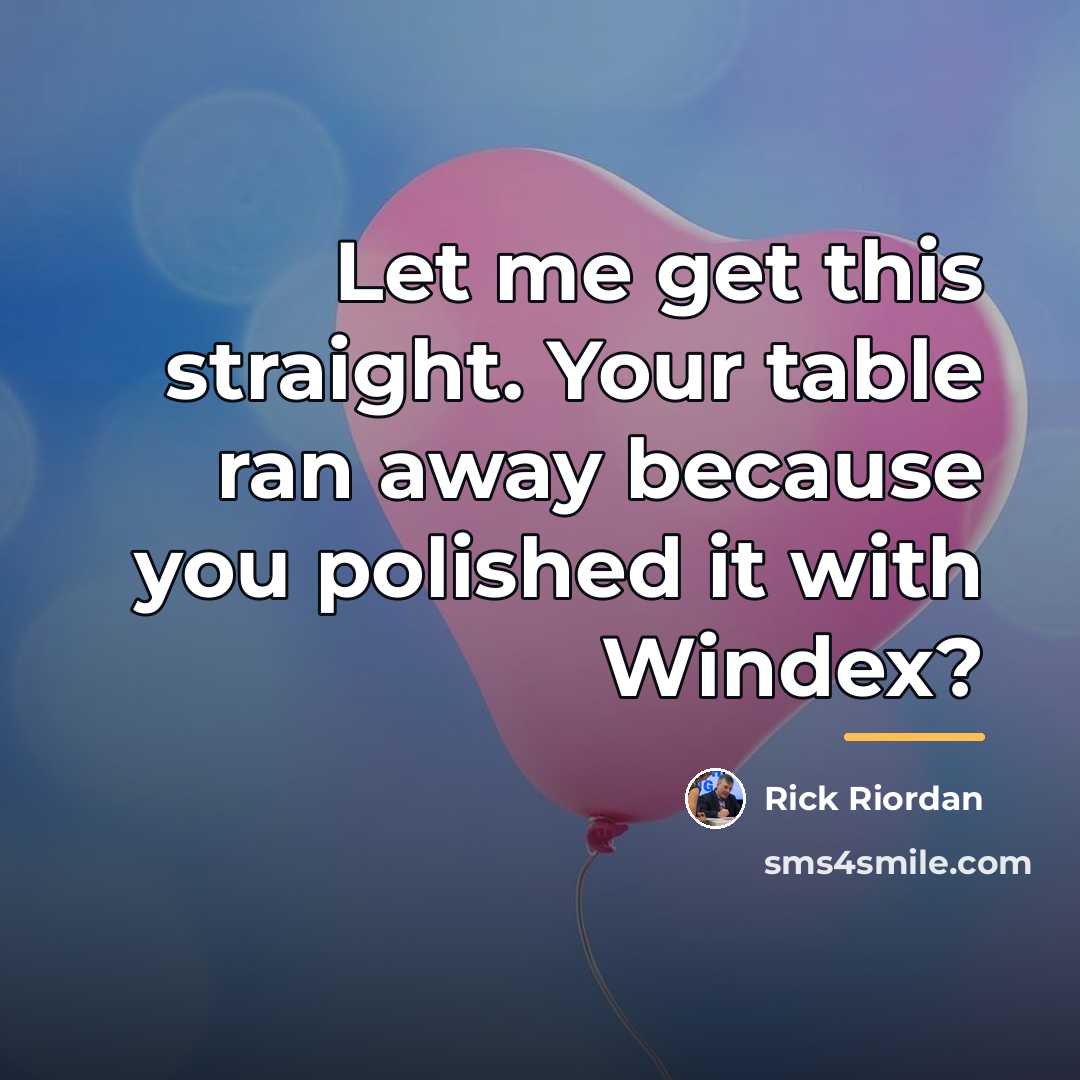 “Let me get this straight. Your table ran away because…” quote by Rick Riordan