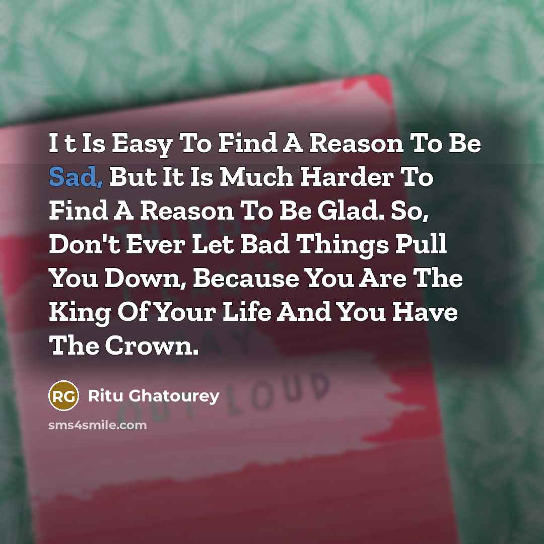 “I t Is Easy To Find A Reason To Be…” quote by Ritu Ghatourey