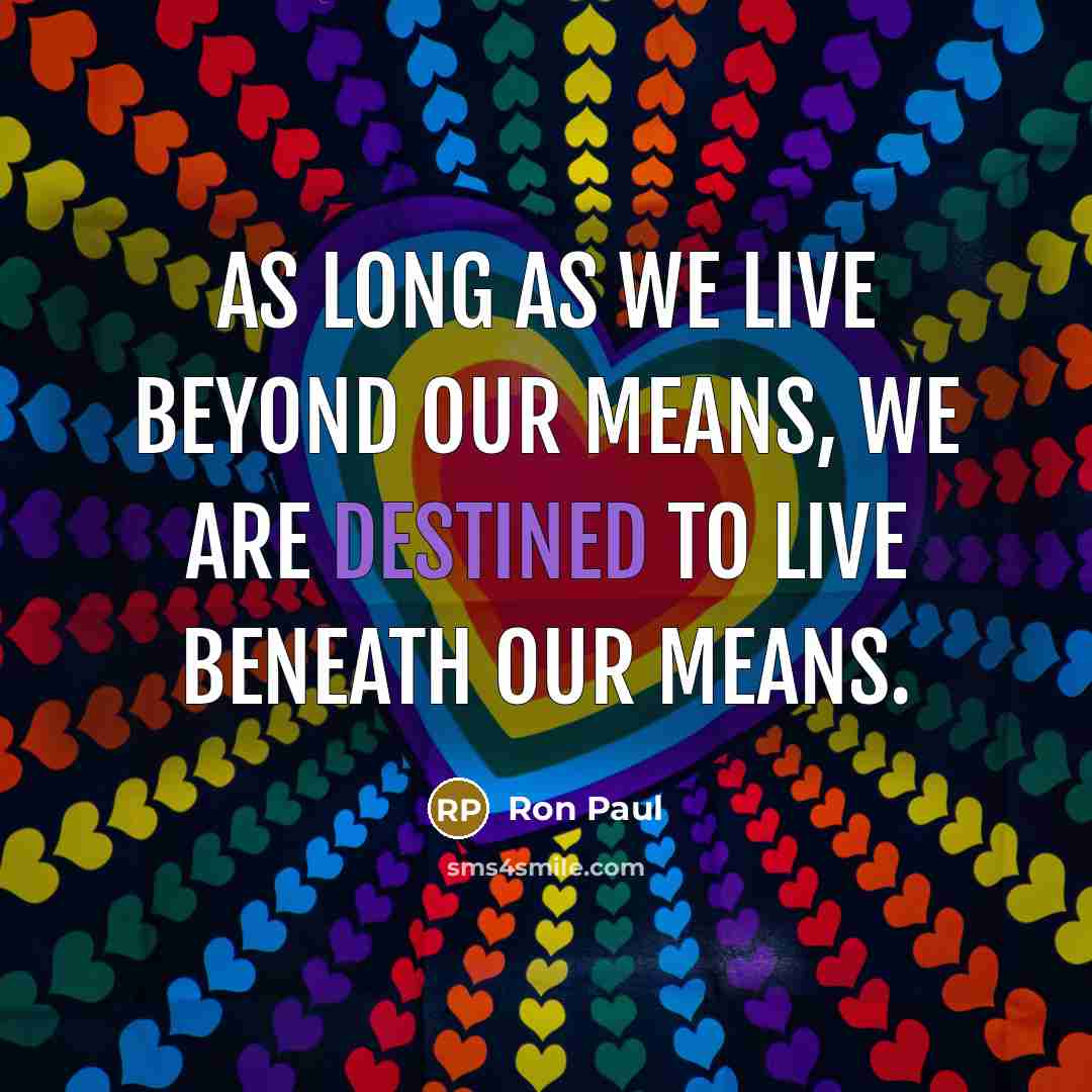 “As long as we live beyond our means, we are…” quote by Ron Paul