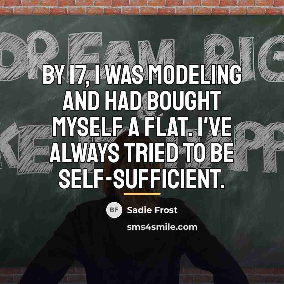 “By 17, I was modeling and had bought myself a…” quote by Sadie Frost