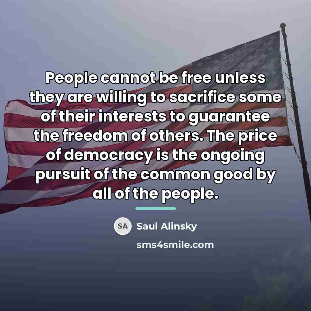 “People cannot be free unless they are willing to sacrifice…” quote by Saul Alinsky