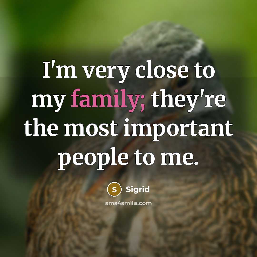 “I'm very close to my family; they're the most important…” quote by Sigrid