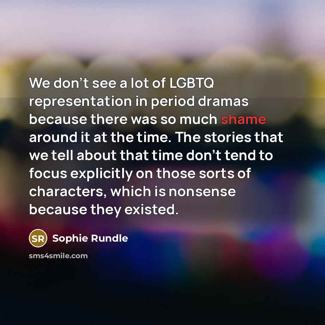“We don't see a lot of LGBTQ representation in period…” quote by Sophie Rundle