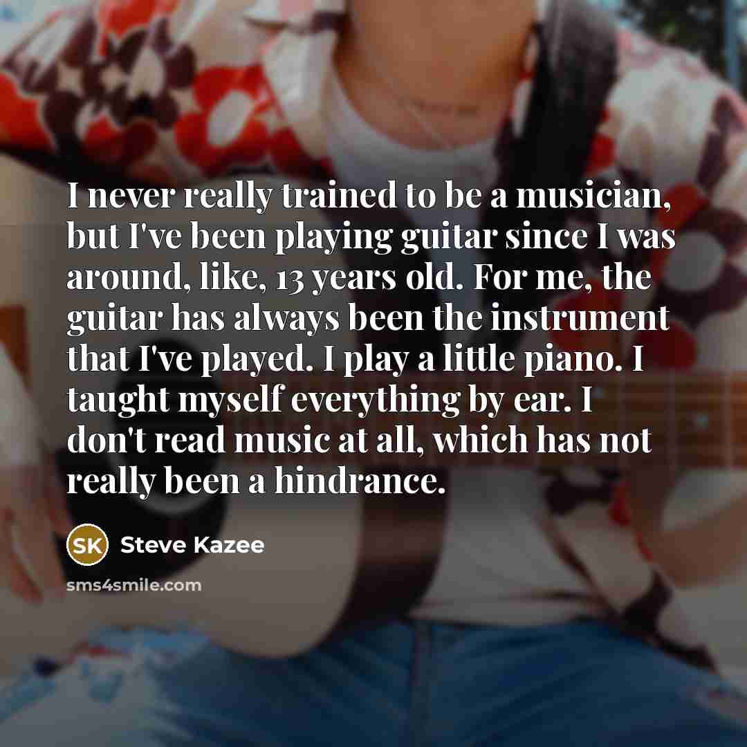 “I never really trained to be a musician, but I've…” quote by Steve Kazee