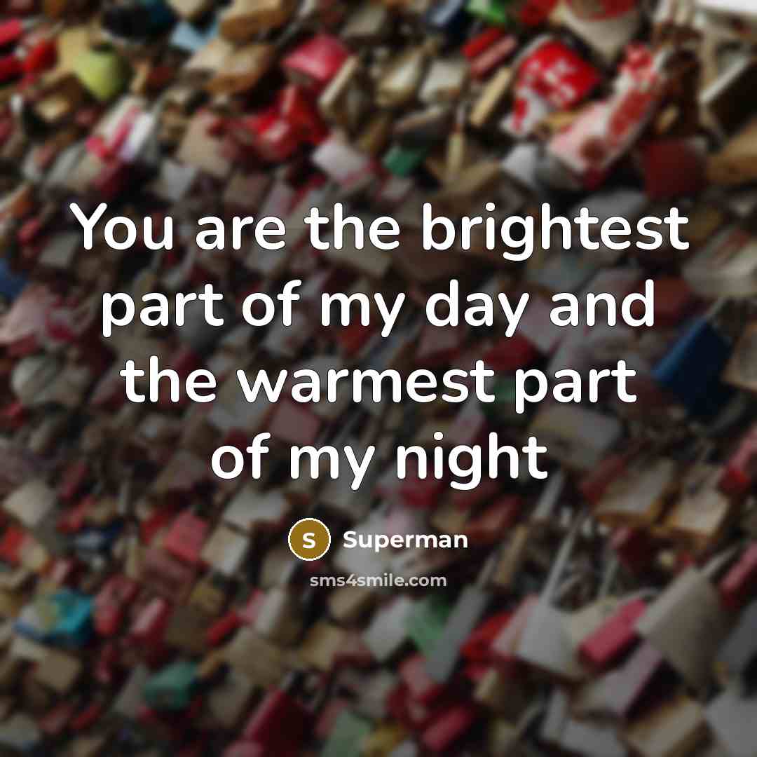 “You are the brightest part of my day and the…” quote by Superman