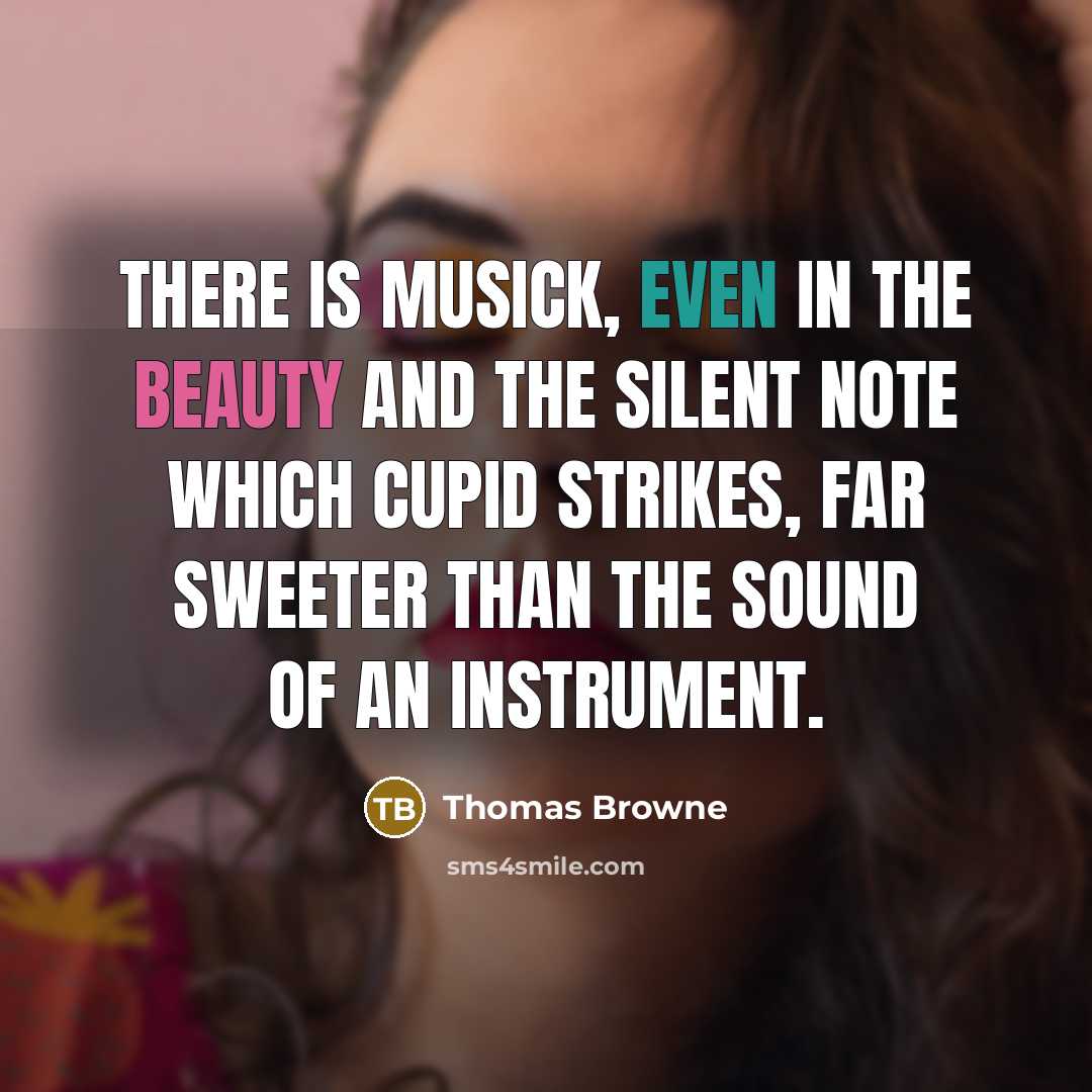 “There is musick, even in the beauty and the silent…” quote by Thomas Browne