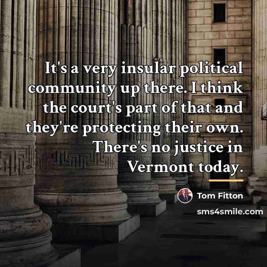 “It's a very insular political community up there. I think…” quote by Tom Fitton