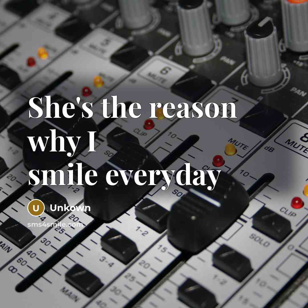 “She's the reason why I smile everyday” quote by Unkown