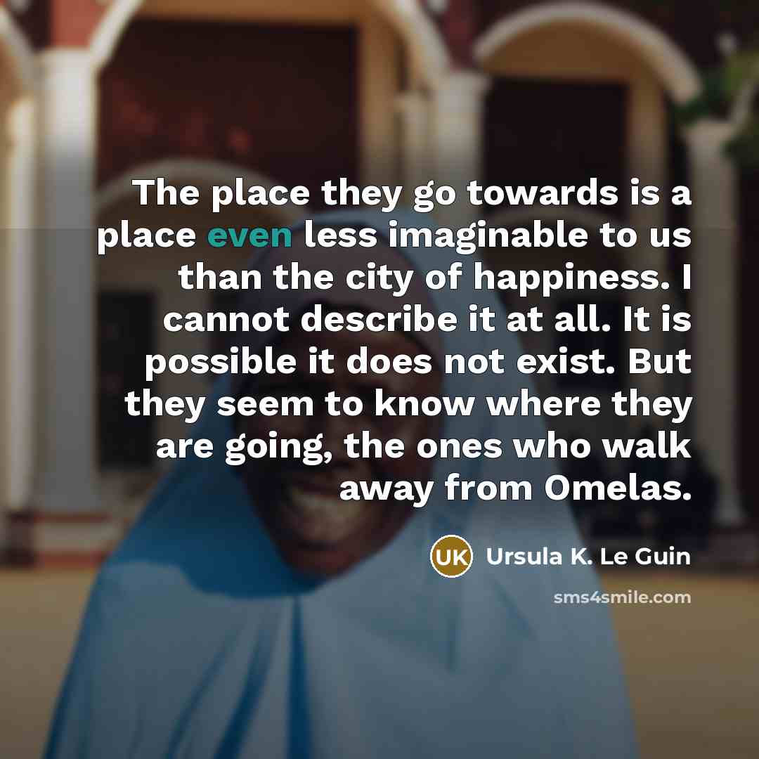 “The place they go towards is a place even less…” quote by Ursula K. Le Guin