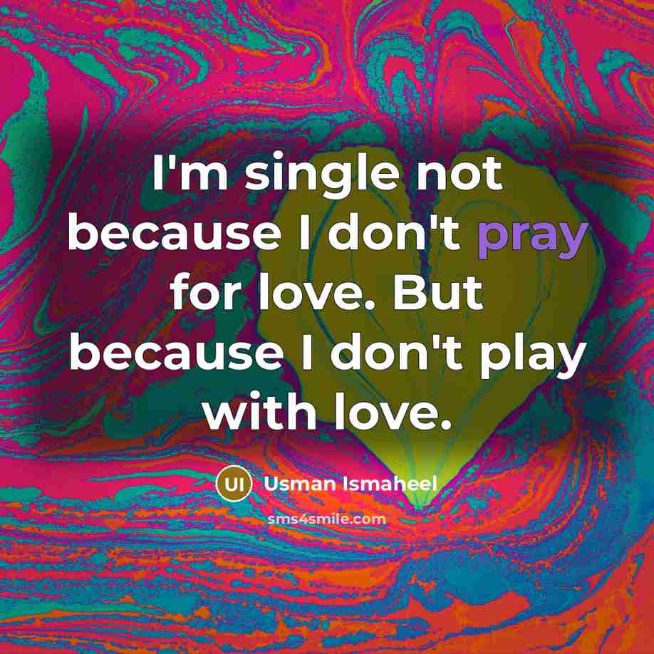 “I'm single not because I don't pray for love. But…” quote by Usman Ismaheel