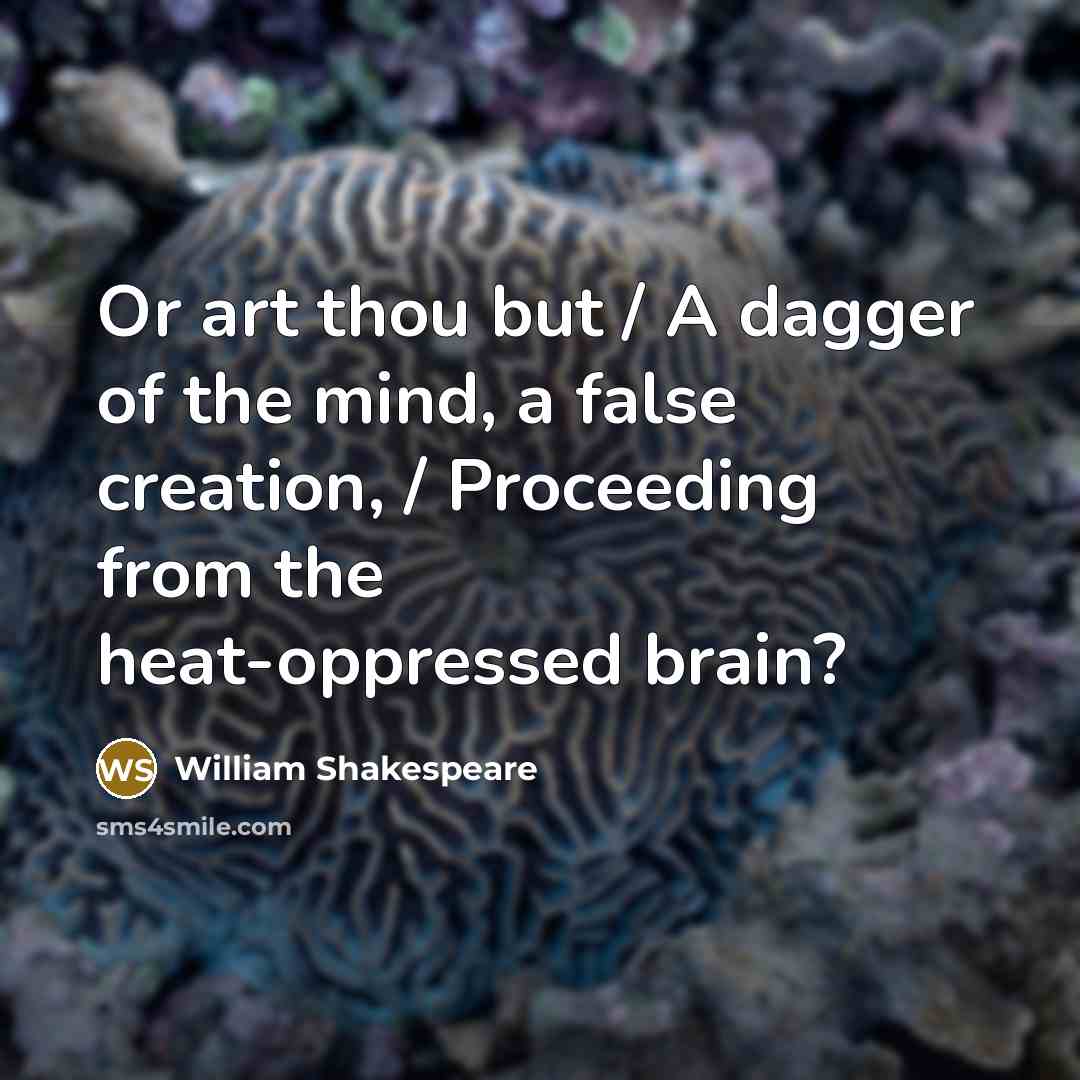 “Or art thou but / A dagger of the mind,…” quote by William Shakespeare