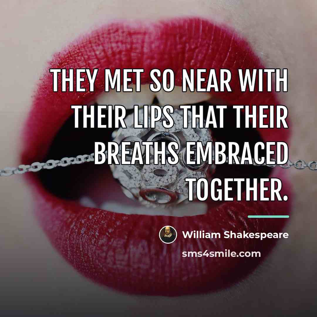 “They met so near with their lips that their breaths…” quote by William Shakespeare
