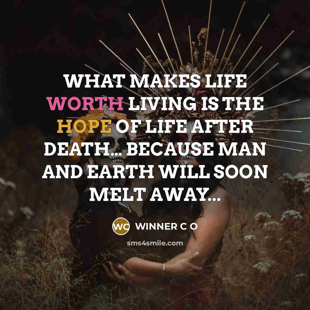 “WHAT MAKES LIFE WORTH LIVING IS THE HOPE OF LIFE…” quote by WINNER C O