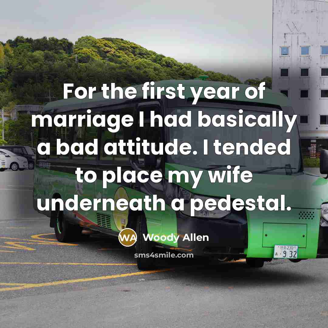 “For the first year of marriage I had basically a…” quote by Woody Allen