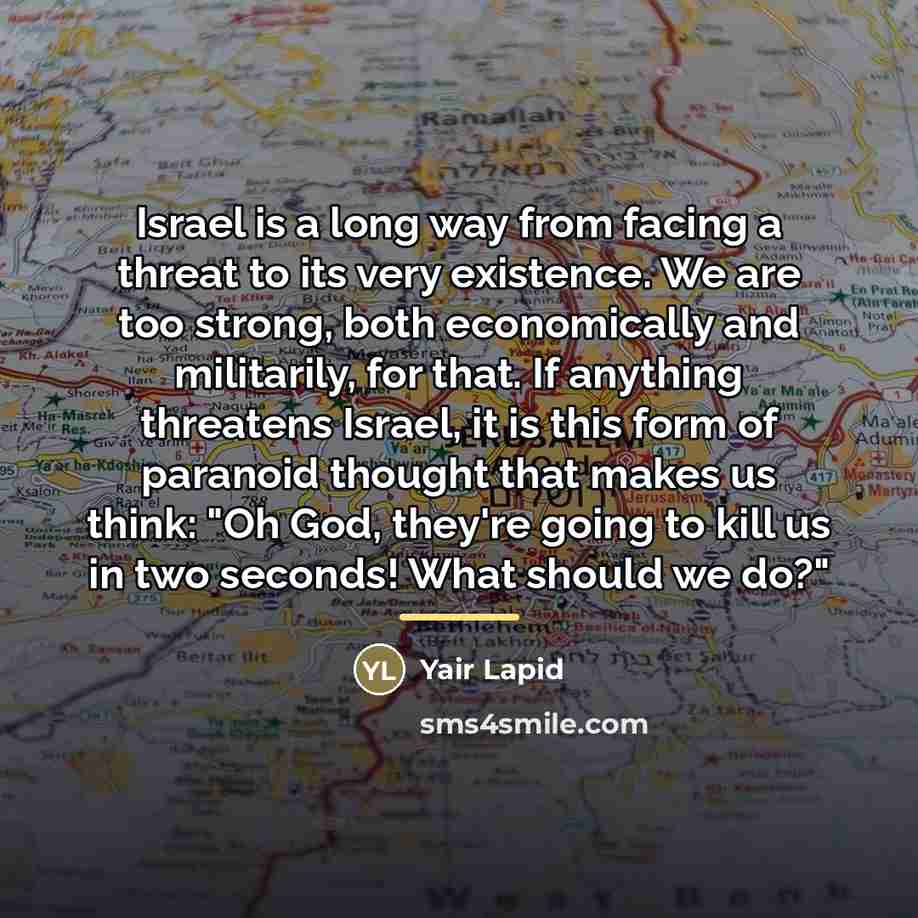 “Israel is a long way from facing a threat to…” quote by Yair Lapid