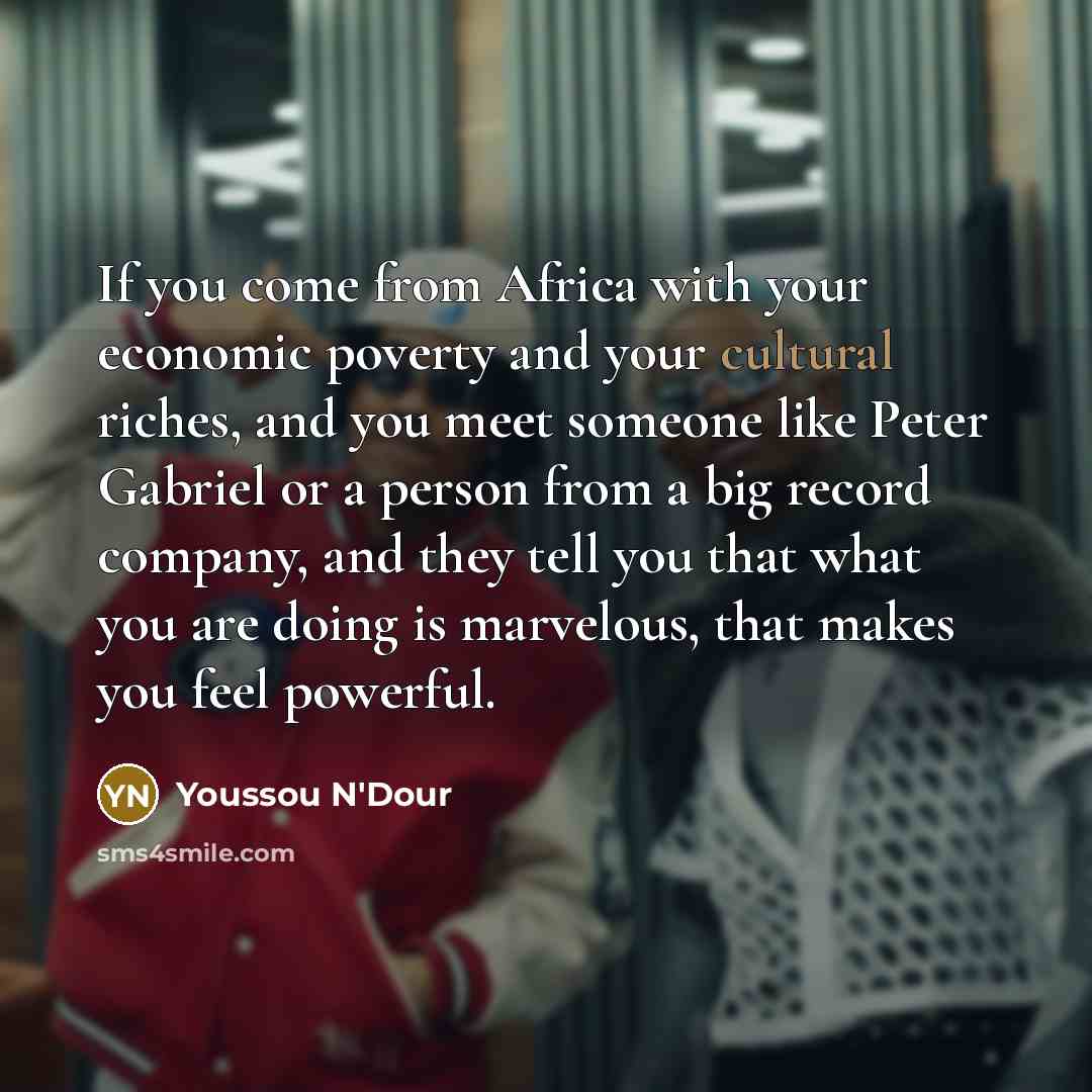 “If you come from Africa with your economic poverty and…” quote by Youssou N'Dour