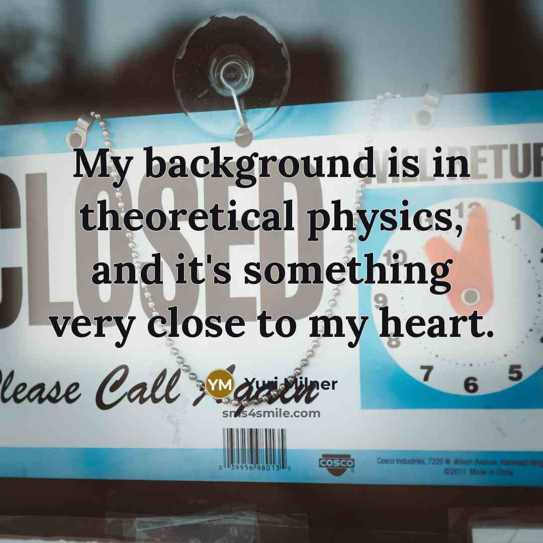 “My background is in theoretical physics, and it's something very…” quote by Yuri Milner