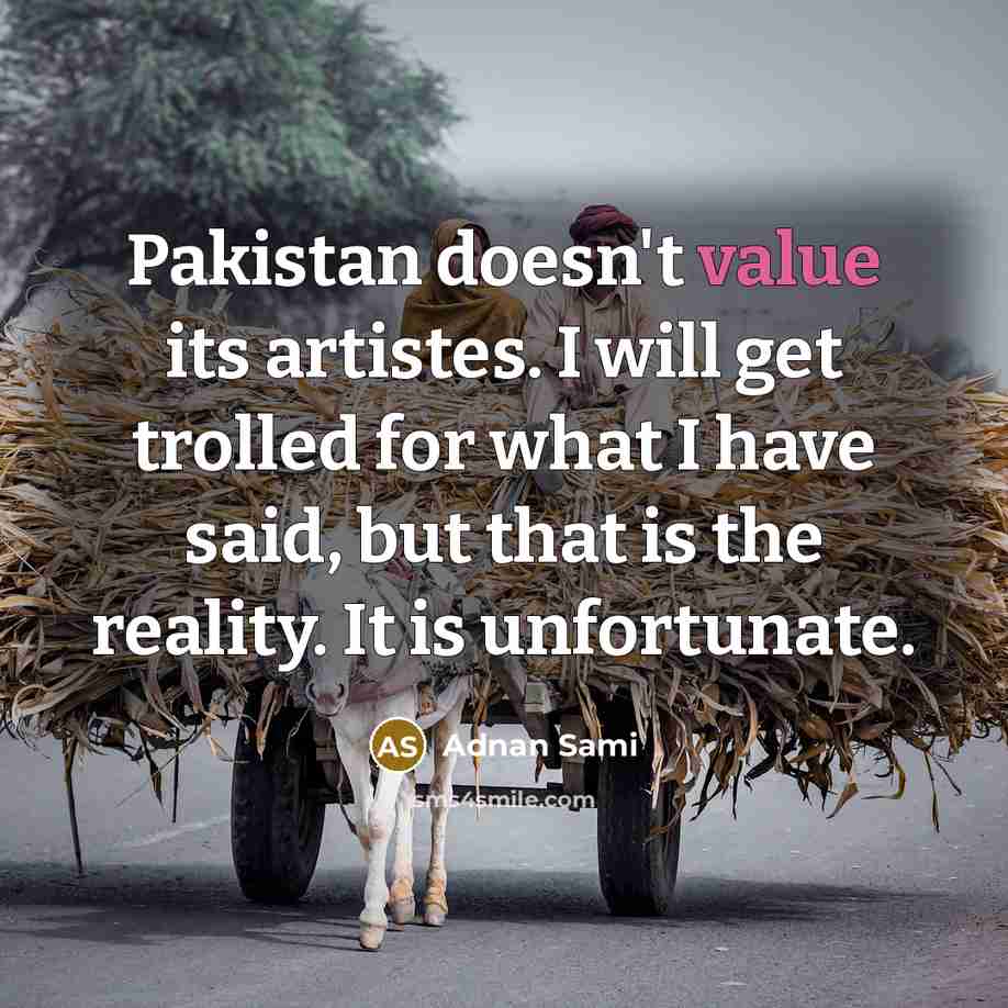 “Pakistan doesn't value its artistes. I will get trolled for…” quote by Adnan Sami