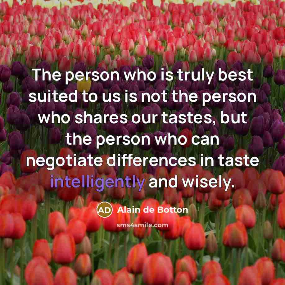 “The person who is truly best suited to us is…” quote by Alain de Botton
