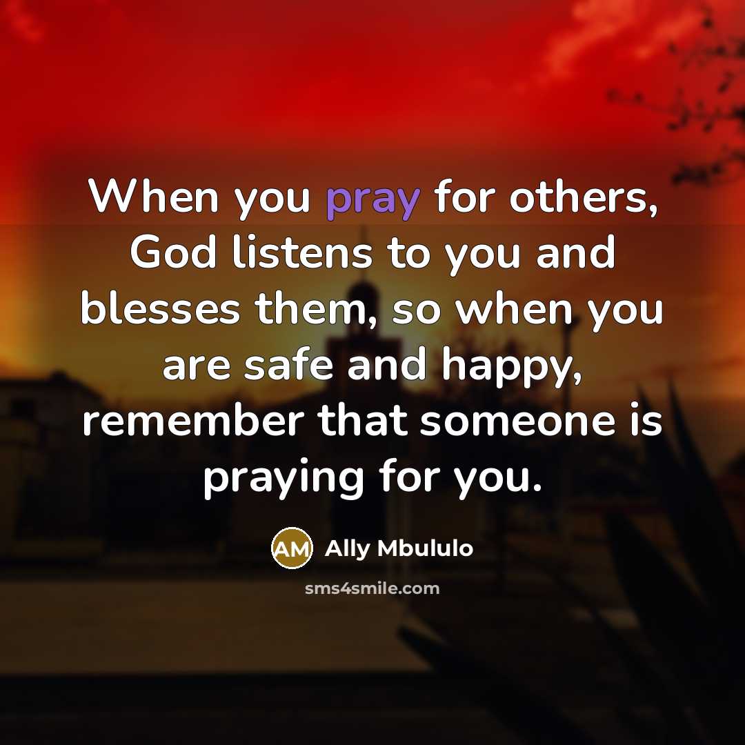 “When you pray for others, God listens to you and…” quote by Ally Mbululo