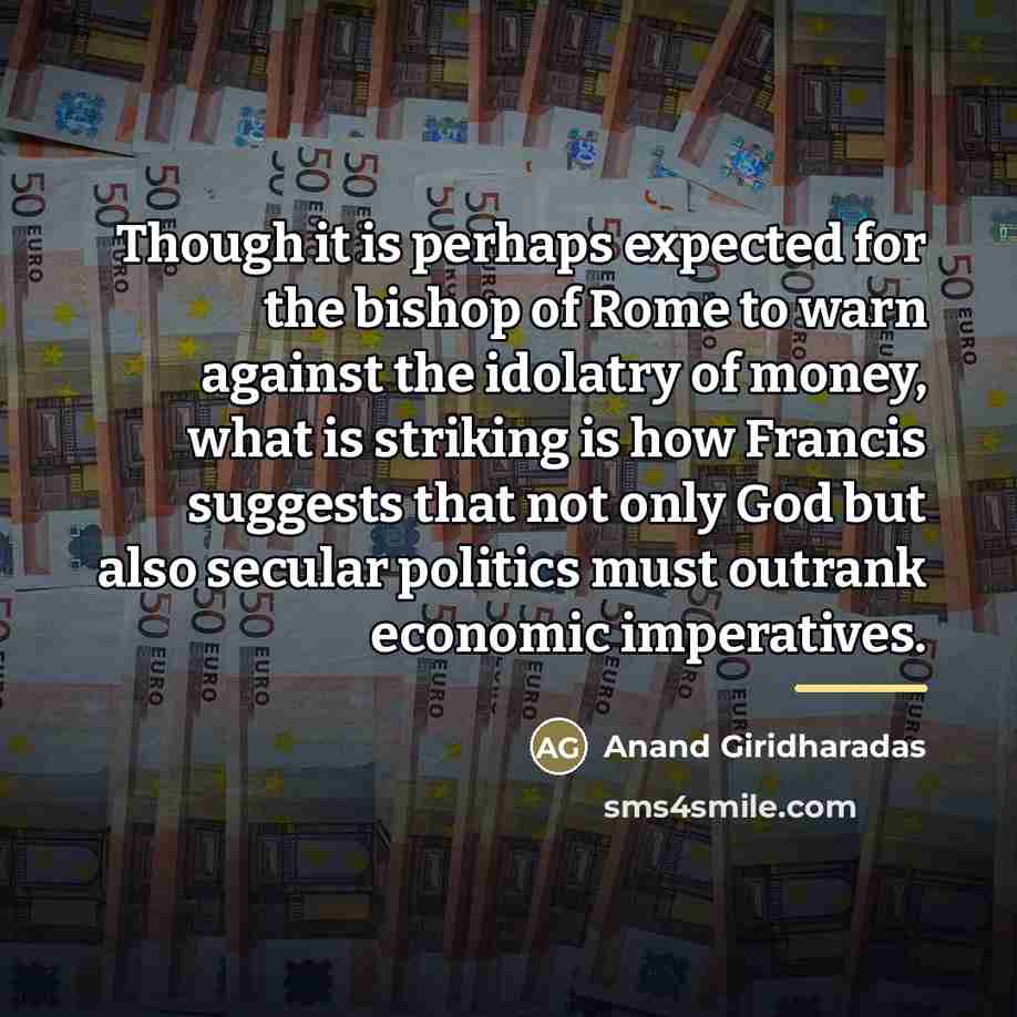 “Though it is perhaps expected for the bishop of Rome…” quote by Anand Giridharadas